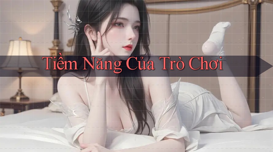 Tiềm Năng Của Trò Chơi