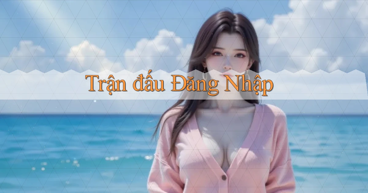 Trận đấu Đăng nhập