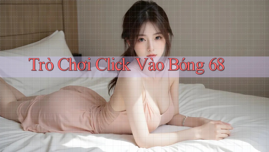 Trò Chơi Click Vào Bóng 68
